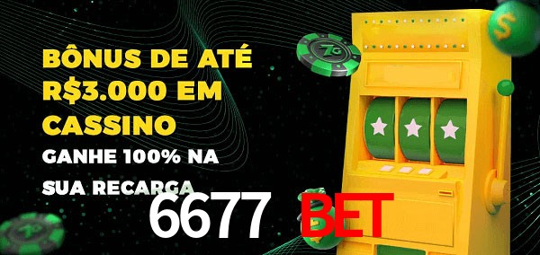 6677 bet melhor bônus de depósito